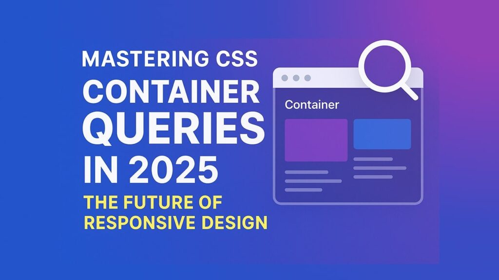 css container queries 2025, container query examples, responsive css components, @container css, css container units