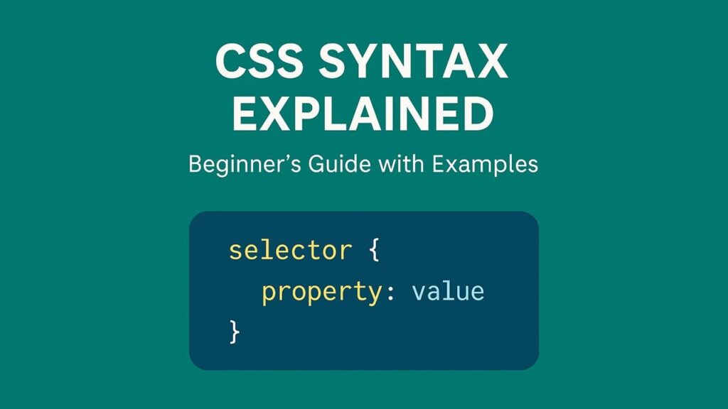 CSS Syntax Explained: Beginner’s Guide with Examples
