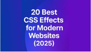 20 Best CSS Effects for Modern Websites
