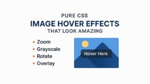 CSS Image Hover Effects That Look Amazing (No JavaScript Needed)